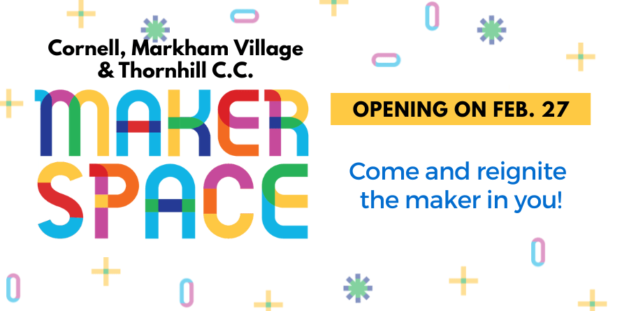 Three More Makerspaces Are Now Open | Markham Public Library